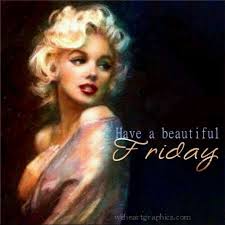 Have A Beautiful Friday Quotes Quote Marilyn Monroe Friday Happy Friday Tgif Days Of The Week Friday Quot Its Friday Quotes Friday Pictures Happy Friday Quotes