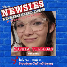 READ ALL ABOUT IT!! Meet Sophia Villegas, playing "Buttons" in Disney's  NEWSIES the Broadway Musical! Performing live at the Barker Park  Amphitheater JULY 23
