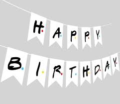 What a special time to celebrate! Friends Tv Show Happy Birthday Party Banner Friends Theme Party Banner Ideal For Friends Fan Birthday Party Decorations Supplies Buy Online In Cote D Ivoire At Cote Desertcart Com Productid 170511384