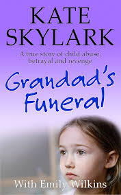 Grandad's Funeral: A Heartbreaking True Story of Child Abuse, Betrayal and  Revenge. (Skylark Child Abuse True Stories Book 4) eBook : Wilkins, Emily,  Skylark, Kate: Amazon.in: Kindle Store