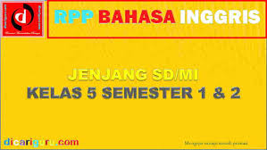 Untuk para guru yang sedang mencari rpp k13 baik itu sebagai referens. Rpp Bahasa Inggris Kelas 5 Sd K13 Revisi Dicariguru Com