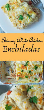 Skinny White Chicken Enchiladas Chicken Enchilada Recipe Enchiladas Healthy Enchilada Recipes