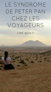 Le Syndrome De Peter Pan Chez Les Voyageurs The Path She Took Syndrome De Peter Pan Voyageur Idee Voyage