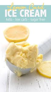 Creamy Tangy And Sugar Free Deliciousness This Low Carb Lemon Curd Ice Cream Is A Fabu Lemon Curd Ice Cream Low Carb Recipes Dessert Low Carb Ice Cream Recipe