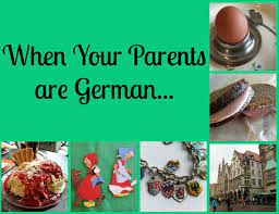 When Your Parents Are German German The Good German German Mom