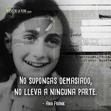 Piensa en todas las cosas bellas que hay. 100 Frases De Ana Frank Un Diario En Contra De La Guerra Con Imagenes