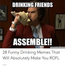 Funny drinking meme thursday drinking friends picture. Drinking Friends Assemble Emecrunchcomm 28 Funny Drinking Memes That Will Absolutely Make You Rofl Drinking Meme On Me Me