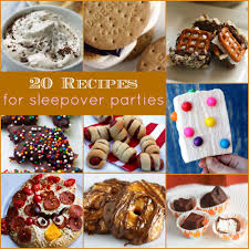 20 Sleepover Party Recipes Food Party Food Sleepover Snacks