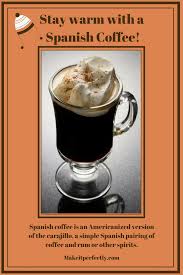 Spanish Coffee Recipe Spanish Coffee Perfect Drinks Coffee Recipes