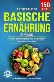 Naturlich Basisch Basische Ernahrung Fur Anfanger Von Katharina Janssen Ebook