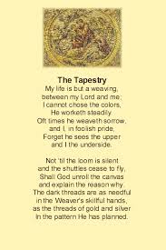 010718 Life Is A Tapestry I Do Not Know What God Has Planned For Me And While It Looks Like A Mess To Me Now I Ll Tru Christian Poems Tapestry Quotes