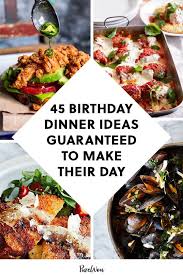 Easy dinner recipes one pan; 45 Birthday Dinner Ideas Guaranteed To Make Their Day Birthday Dinner Recipes Dinner Dinner Party Recipes