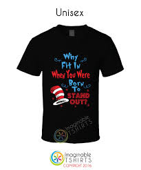 Why Fit In When You Were Born To Stand Out Autism Dr Seuss Why Fit In When You Were Born To Stand Out Gift For Teachers Graphic Printed Shirts Unique F Dr Seuss T Shirts Dr Seuss Shirts Dr Seuss Teacher