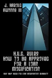And applicable legal and regulatory requirements. H U D Rules How To Be Approved For A Loan Modification Self Help Guide For Loan Modification Eligibility Gwynne J Harold Iii 9781478711247 Amazon Com Books