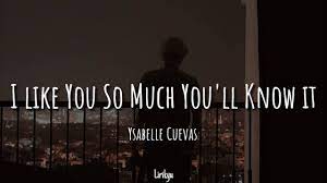 I Like You So Much You Ll Know It Cover By Ysabelle Cuevas Lyrics Terjemahan Indonesia Youtube In 2021 Beautiful Lyrics Lyrics I Like You