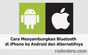 Cara Menyambungkan Bluetooth Di iPhone ke Android dan Alternatifnya