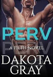 Perv (Filth, #1) by Dakota Gray | Goodreads