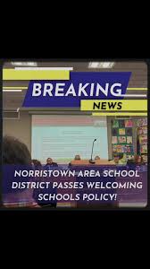 BREAKING NEWS: The Norristown Area School District has officially passed a  welcoming schools policy! Huge congratulations to the Norristown immigrant  leaders, families and students who won this ...