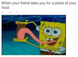 When You Re Dining At A Fine Establishment Funny Spongebob Memes Spongebob Funny Funny Memes