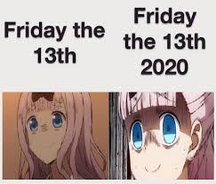 When the year starts on a thursday, friday the 13th will fall in february, march and. Happy Friday The 13th 2020 Goodanimemes