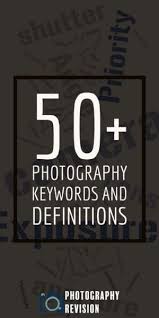 50 Photography Keywords And Definitions Photography Keywords Photography Definition Photography Terms