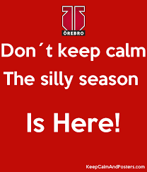 The silly season is the time around august when the newspapers are full of unimportant or. Don T Keep Calm The Silly Season Is Here Keep Calm And Posters Generator Maker For Free Keepcalmandposters Com