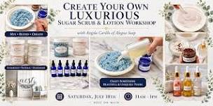 Create Your Own Luxurious Sugar Scrub & Lotion Workshop