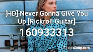 Use copy button to quickly get popular song codes. Hd Never Gonna Give You Up Rickroll Guitar Roblox Id Roblox Music Codes