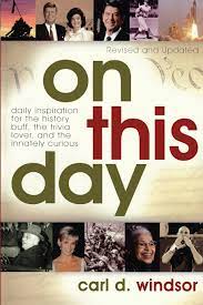 Test your knowledge with this set of fun facts about the his. On This Day Daily Inspiration For The History Buff The Trivia Lover And The Innately Curious Windsor Carl D 9781582296548 Amazon Com Books