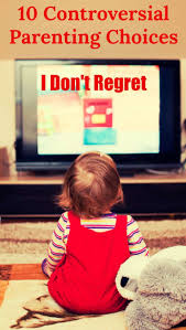 Are you ready to spend all your money on d. 10 Controversial Parenting Choices I Don T Regret
