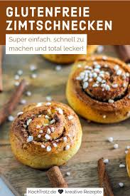 schnelle glutenfreie zimtschnecken rezept in 2021 glutenfrei rezepte zimtschnecken