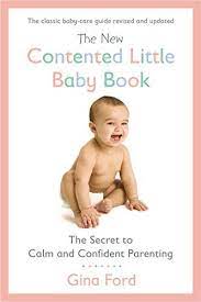 Here's why that's a good idea: The New Contented Little Baby Book The Secret To Calm And Confident Parenting Baby Book Gina Ford Parenting Books