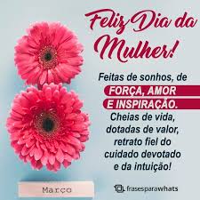 De todas, a mais linda, a mais bela e perfumada flor, vieste para alegrar nossa existência, embelezar a nossa vida, perfumar nosso caminho… feliz dia internacional da mulher! Frases Para O Dia Da Mulher Maravilhosas Frases Para Whats