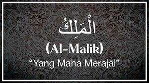 Asmaul husna al malik artinya yang maha merajai ahadi. Al Malik Artinya Arab Keutamaan Dan Hikmah Freedomnesia