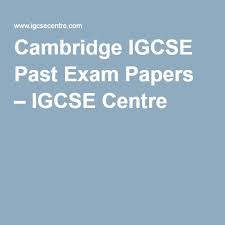 Cambridge Igcse Past Exam Papers Igcse Centre Exam Papers Cambridge Igcse Past Exam Papers