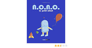 Nono, petit robot @ fanny's party. N O N O Le Petit Robot Tome 01 N O N O Le Petit Robot Amazon Fr Baltscheit Martin K Ulf Livres