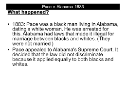 Sometimes the members of congress amend after the civil war the 14th amendment overturned the decision and made blacks citizens. Pace V Alabama 1883 What Happened Ppt Video Online Download