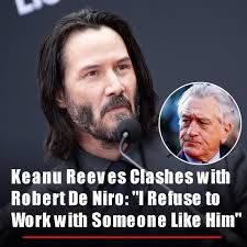 Keanu Reeves Clashes with Robert De Niro: “I Refuse to Work with Someone  Like Him” Read More: https://buff.ly/4cLSf9d