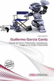 Guillermo garcía cantú (born april 23, 1960 in monterrey, mexico) is a mexican actor best known for his work in telenovelas. Guillermo Garcia Cantu Englisches Buch Bucher De