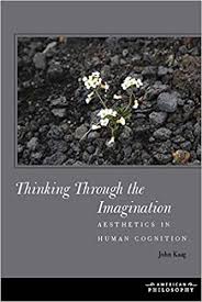 It is closely related to the philosophy of art, which is concerned with the . Thinking Through The Imagination Aesthetics In Human Cognition American Philosophy Kindle Edition By Kaag John Politics Social Sciences Kindle Ebooks Amazon Com