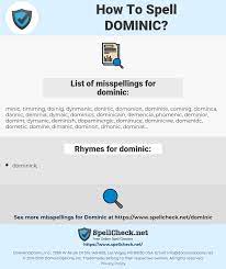 Suggest a spelling for this name. How To Spell Dominic And How To Misspell It Too Spellcheck Net