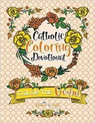 Thank you, thank you, thank you each and every sister for doing such a perfect job and. Catholic Coloring Devotional Color The Gospel A Catholic Coloring Book For Adults Children Religious Inspirational Bible Verse Coloring Books For Grown Ups Drawn To Faith Adult Coloring Books 9781532732157 Amazon Com Books
