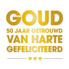 50 Jaar Huwelijk Mooie En Originele Huwelijkswensen