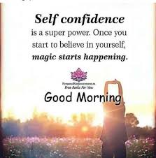 Picture Self Confidence Is Super Power In 2020 Good Morning Nature Quotes Good Morning Friends Quotes Positive Good Morning Quotes