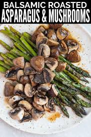 Roasted Asparagus And Mushrooms With Balsamic Vinegar Asparagus Recipes Baked Asparagus Recipes Healthy Asparagus Side Dish