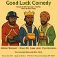 Good Luck Comedy Holiday Show / Party  12/18/25 event in Brooklyn, NY