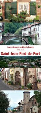 Saint Jean Pied De Port Chemin De Saint Jacques I Love Walking In France Travel Around Europe Europe Travel France Travel