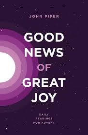 Good News Of Great Joy Desiring God Daily Reading Advent Devotionals John Piper