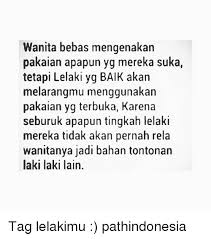 Check spelling or type a new query. Wanita Bebas Mengenakan Pakaian Apapun Yg Mereka Suka Tetapi Lelaki Yg Baik Akan Melarangmu Menggunakan Pakaian Yg Terbuka Karena Seburuk Apapun Tingkah Lelaki Mereka Tidak Akan Pernah Rela Wanitanya Jadi Bahan Tontonan