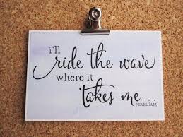 I Ll Ride The Wave Where It Takes Me Pearl Jam By Wordswhenspoken 14 00 Pearl Jam Lyrics Pearl Jam Quotes Pearl Jam Art